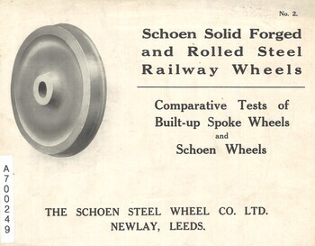 Schoen Solid Forged and Rolled Steel Railway Wheels. Comparative Tests of Built-up Spoke Wheels and Schoen Wheels N° 2.